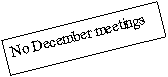 Text Box: No December meetings